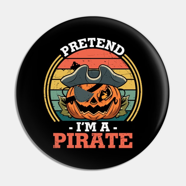 Pretend I'm a Pirate Funny Jack O Lantern Pumpkin Wearing Pirate Hat Halloween Lazy Costume Gift Pin by BadDesignCo