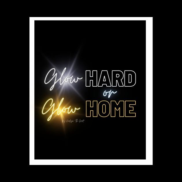 Glow Hard or Glow Home by THE HIGHLIGHTZ