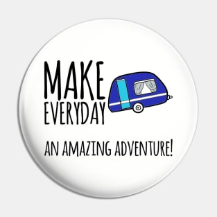 Make everyday an amazing adventure camping outdoors Pin