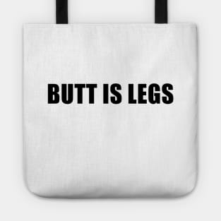 Butt Is Legs (Hank Green) Tote