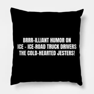 Ice-Road Truck Drivers Pillow