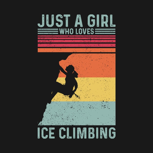 Just A Girl Who Loves Ice Climbing Ice Climber Retro by Alex21