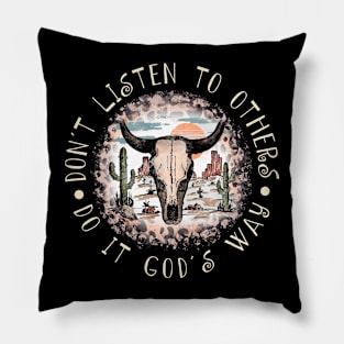 Don't Listen To Others Do It God's Way Bull Skull Desert Pillow