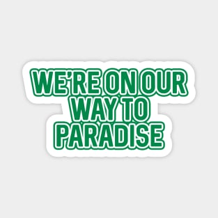 WE'RE ON OUR WAY TO PARADISE, Glasgow Celtic Football Club Green And White Layered Text Magnet