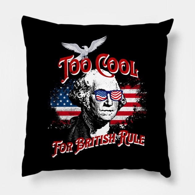 Too Cool For British Rule with George Washington Pillow by Dibble Dabble Designs