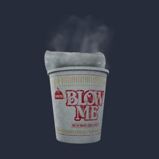 Blow ME Cup Noodle T-Shirt