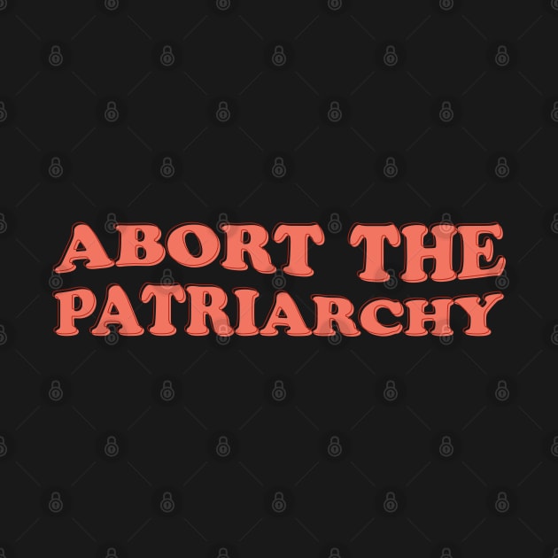 Abort The Patriarchy by Pridish