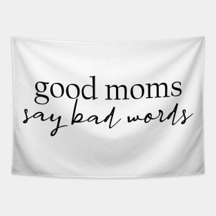 Good Moms Say Bad Words Tapestry