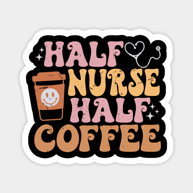 Half Nurse Coffee Nurse Gifts Nurse Week Funny Nurse Magnet by KRMOSH