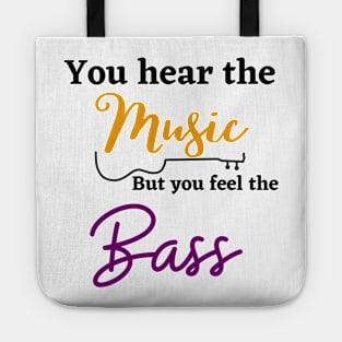 Music funny, you hear the music but feel the bass Tote