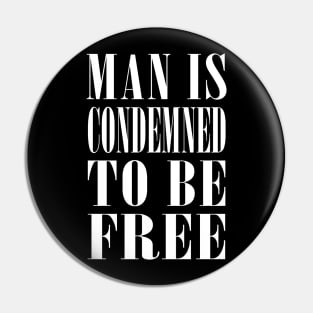 Man Is Condemned To Be Free  // Nihilist Design Pin