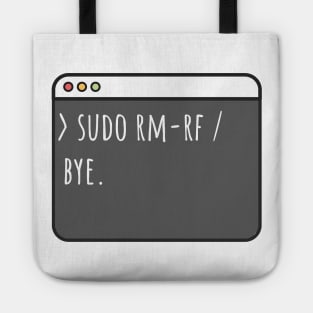 Developer sudo rm-rf /. Bye Tote