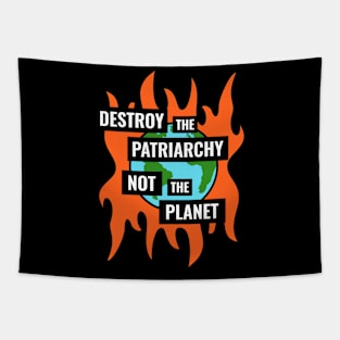 Destroy The Patriarchy Not The Planet - Feminist Tapestry