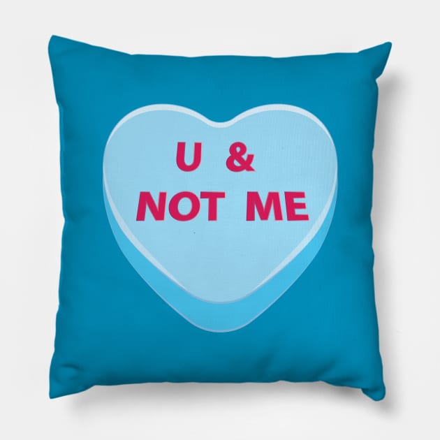 You and not me candy heart Pillow by AnnArtshock