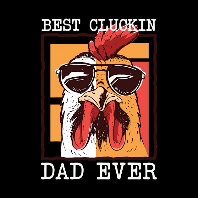 Mens Best Cluckin Dad Ever Chicken Dad Best Dad Best Father by American Woman