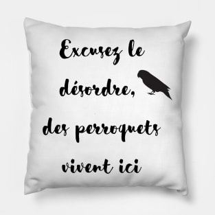 sorry for the mess, parrot lives here french quote Pillow