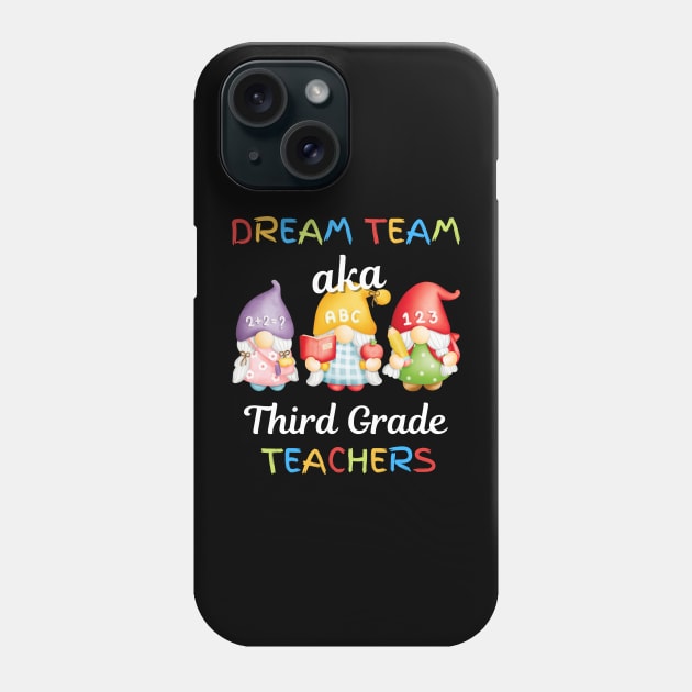 Gnomes Dream Team Aka Third Grade Teachers Phone Case by JustBeSatisfied