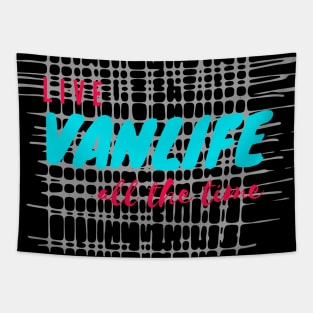 Live Vanlife All The Time Tapestry