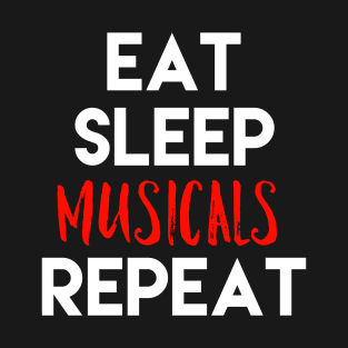 Eat Sleep Musicals Repeat White Design T-Shirt