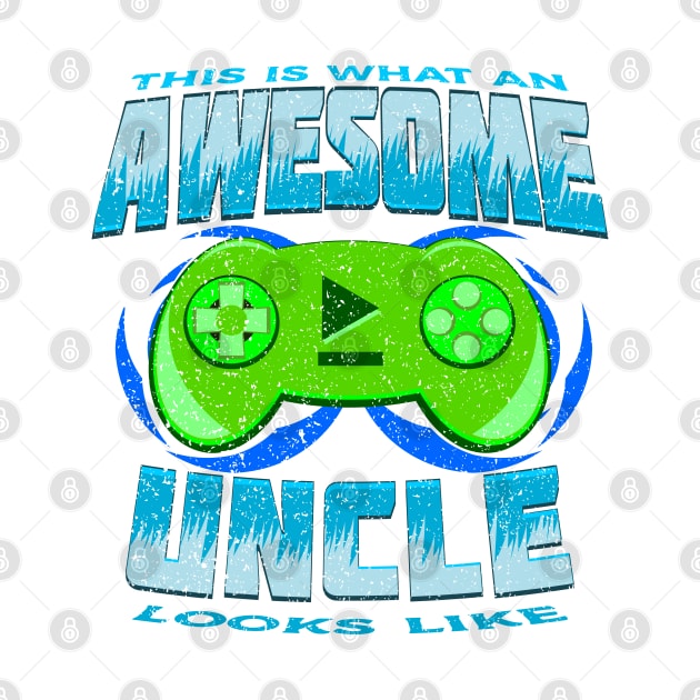 This Is What An Awesome Uncle Looks Like Gaming Funny by JaussZ