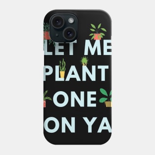 Let me plant one on ya (dark background) Phone Case