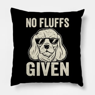 Funny Cavalier King Charles Spaniel No Fluffs Given Pillow