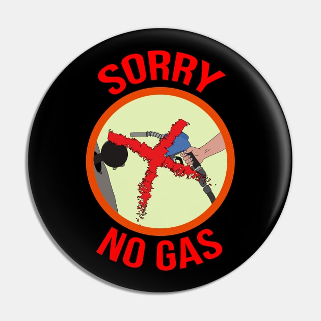 Sorry No Gas Pin by DiegoCarvalho