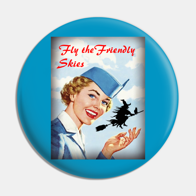 Fly the friendly Skies Stewardess Pin TeePublic