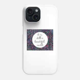 A Beautiful World Phone Case