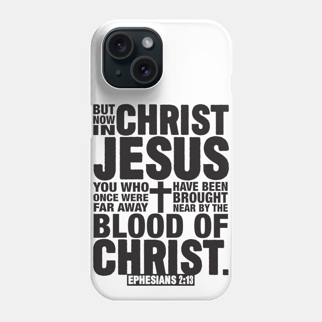 Ephesians 2:13 Phone Case by Plushism