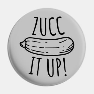 Zucc It Up Funny Zucchini Pin