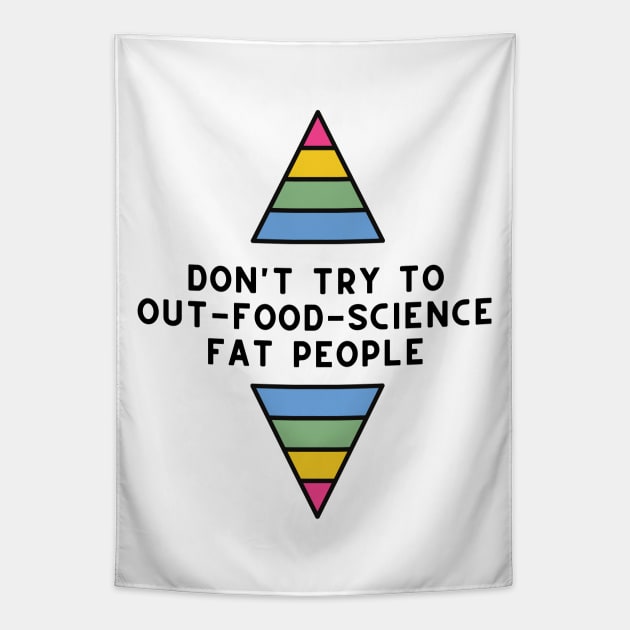 Don't Try to Out-Food-Science Fat People Tapestry by Maintenance Phase