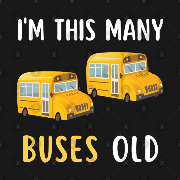 I'm This Many Buses Old, School Bus 2nd Birthday 2 Years Old by Tony_sharo