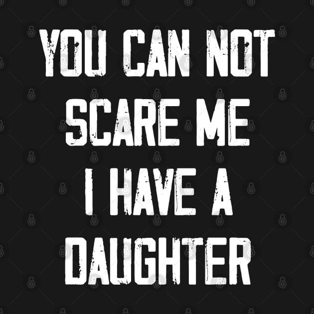 You can not scare me I have a Daughter by zeedot