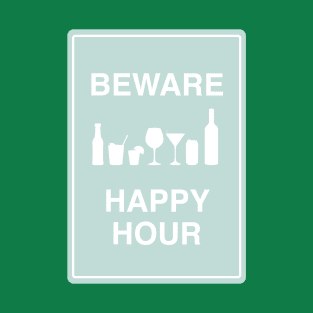 Beware happy hour blue T-Shirt