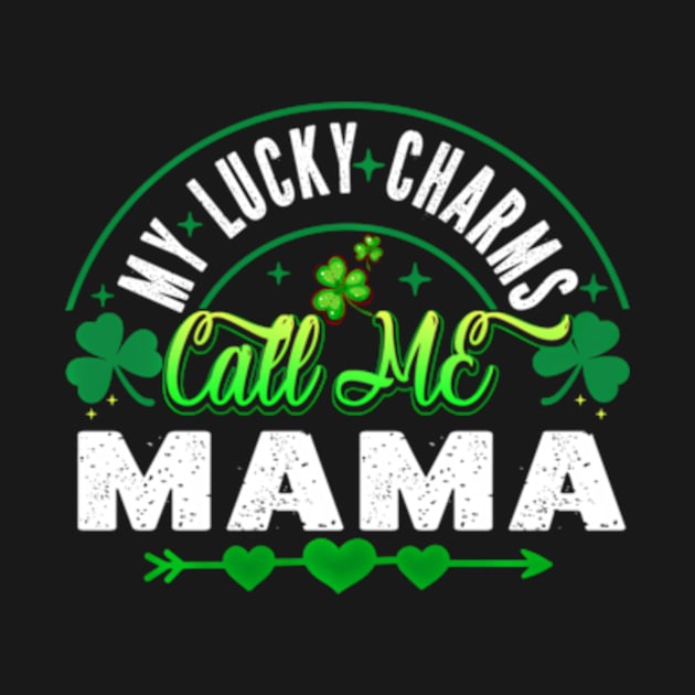 My Lucky Charms Call Me Mama HapSt Patricks Day by Ro Go Dan