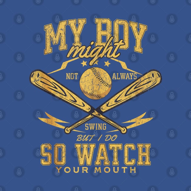 My Boy Might Not Always Swing But I Do So Watch Your Mouth Vintage by Dreamsbabe