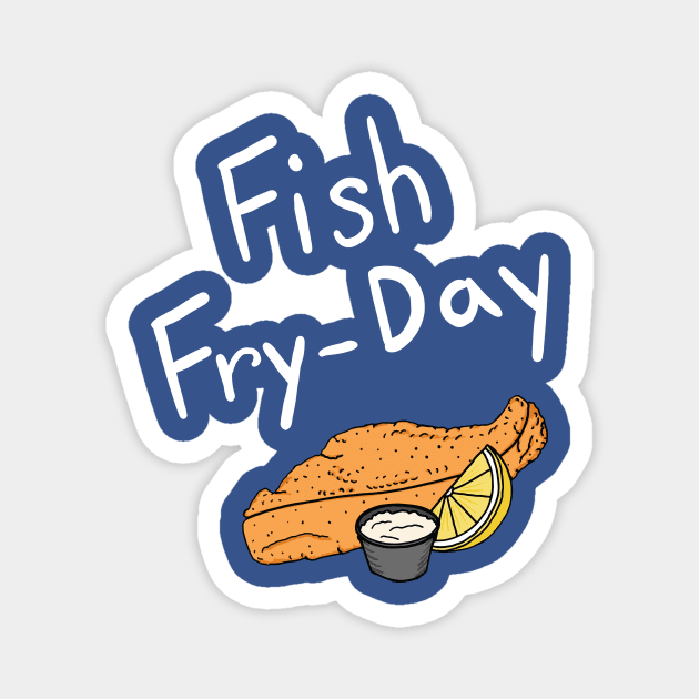 Fish Fry-Day Magnet by KaylinOralie