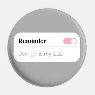 Reminder Demigirl is my label Pin