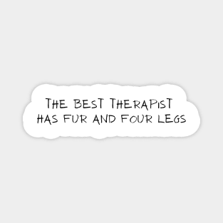 The Best Therapist Has Fur and Four Legs Magnet