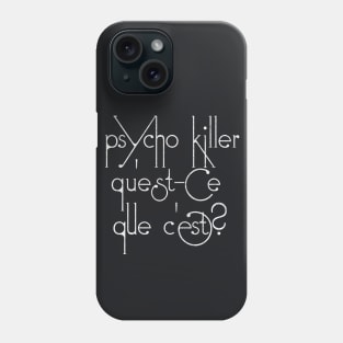 Psycho killer, qu'est-ce que c'est? Phone Case