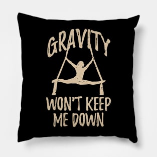 Gravity Won't Keep Me Down - Aerial Circus Pillow