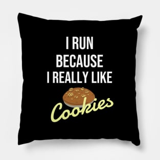 I run because I really like cookies Pillow