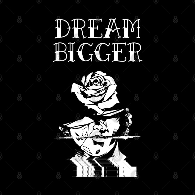 DREAM BIGGER by WiredMind
