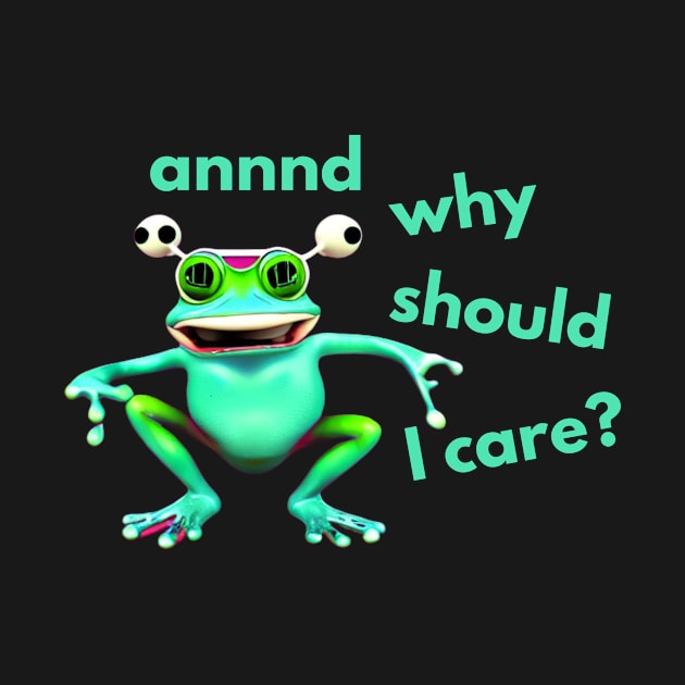 And Why Should I Care Frog by divawaddle