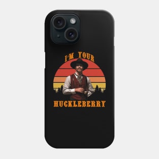 I'm Your Huckleberry Phone Case