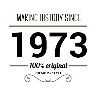 Making history since 1973 T-Shirt