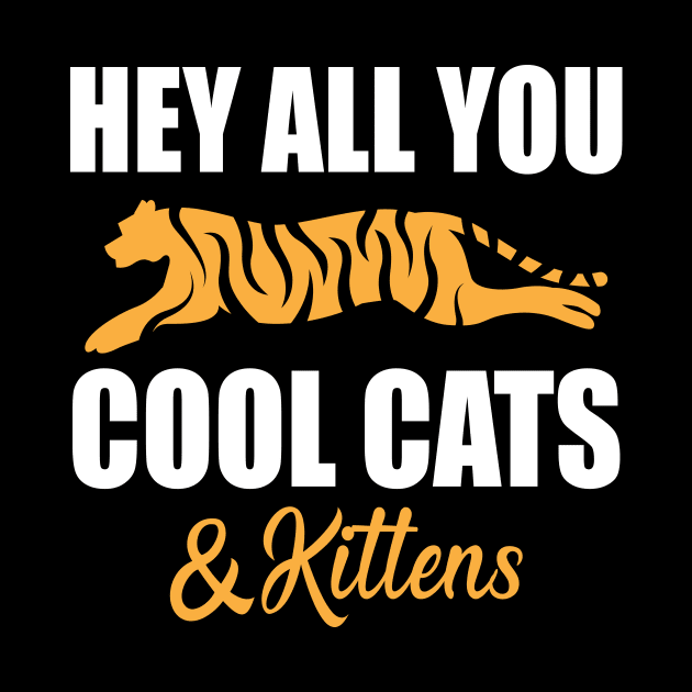 Hey All You Cool Cats And Kittens by The store of civilizations