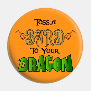 Toss a Bard to Your Dragon (Variant) Pin