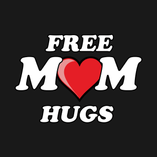 Embrace the warmth: Free Mom Hugs T-Shirt